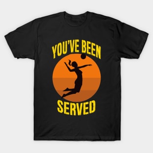 You've Been Served - Women's Volleyball Design T-Shirt